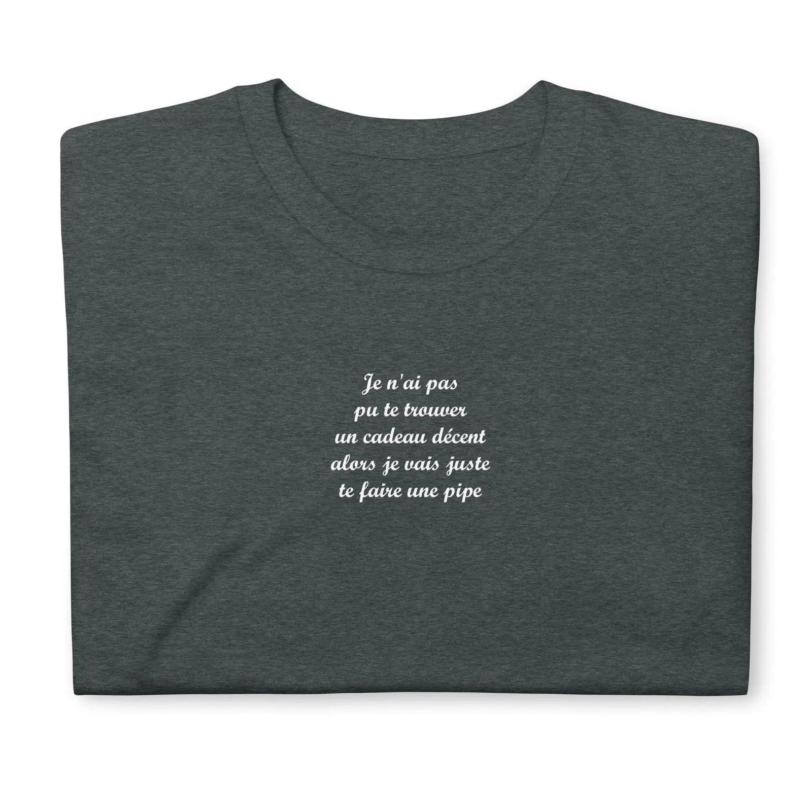 T-shirt unisexe Je n'ai pas pu te trouver un cadeau décent alors je vais juste te faire une pipe - Sedurro