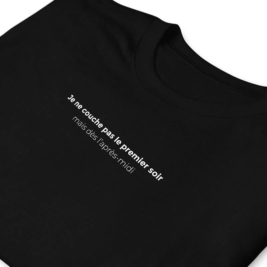 T-shirt unisexe Je ne couche pas le premier soir mais dès l'après-midi - Sedurro