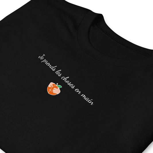 T-shirt unisexe Je prends les choses en main - Sedurro