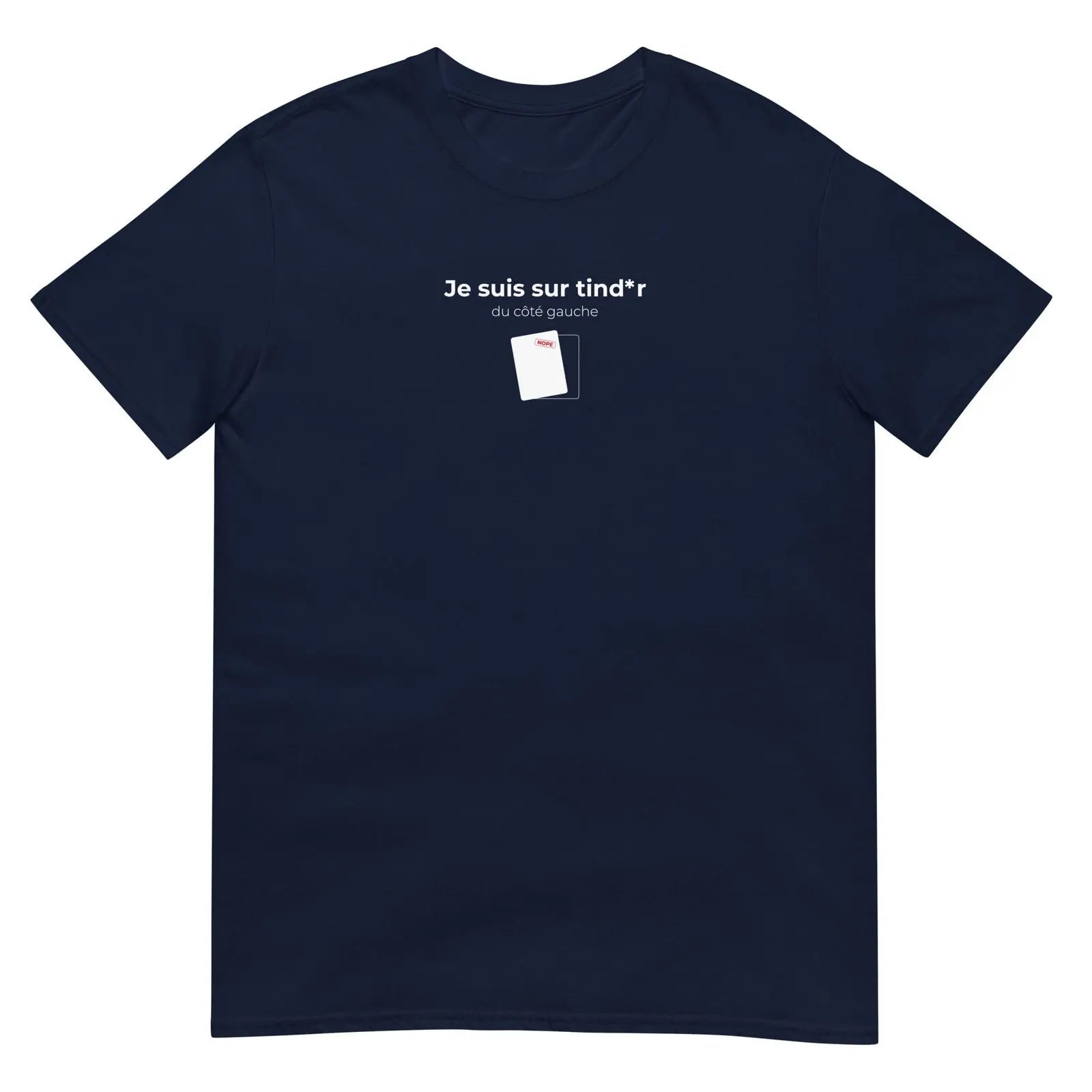 T-shirt unisexe Je suis sur tind*r du côté gauche Bleu Marine - Sedurro