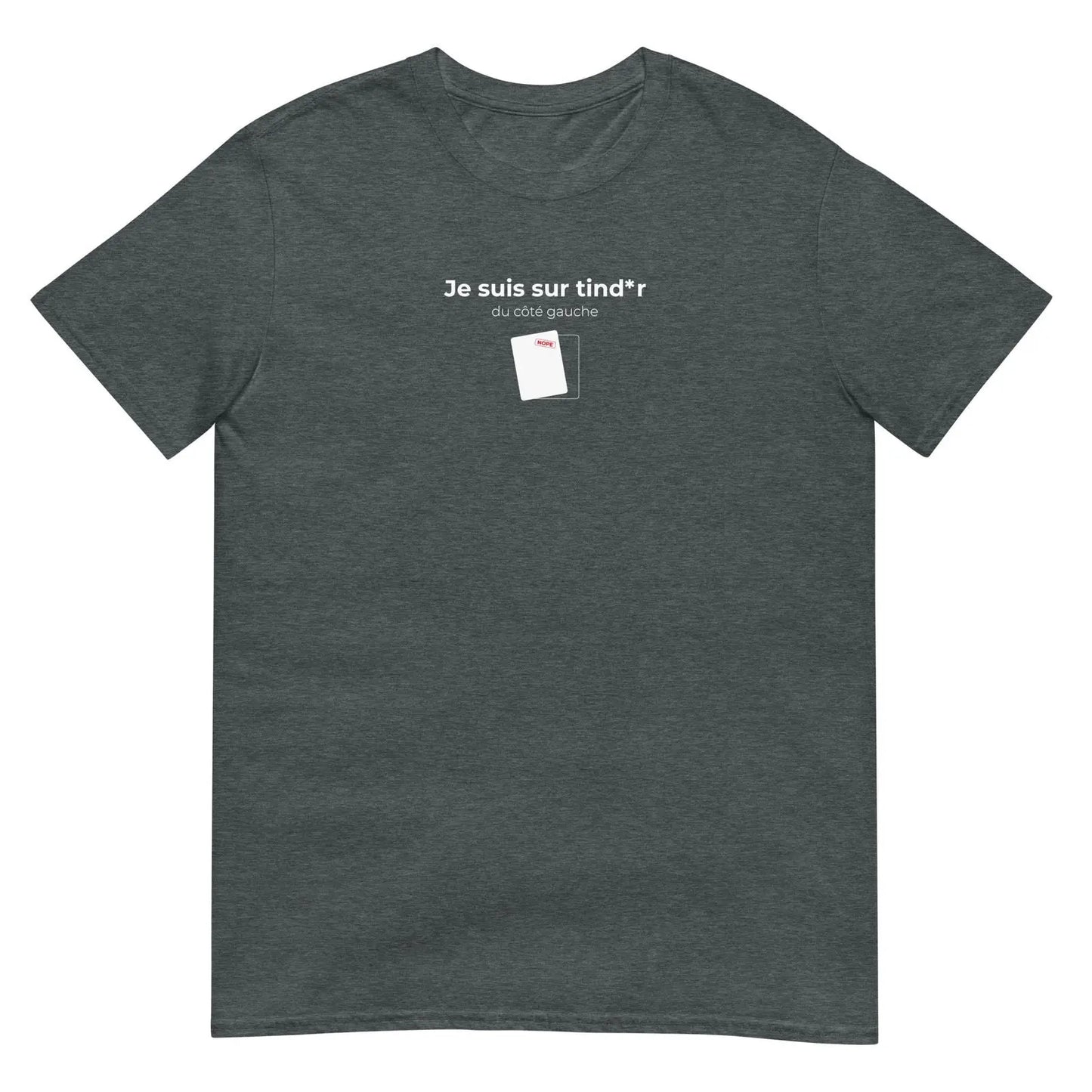 T-shirt unisexe Je suis sur tind*r du côté gauche Gris Foncé Chiné - Sedurro