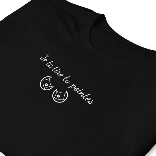 T-shirt unisexe Je te tire tu pointes - Sedurro