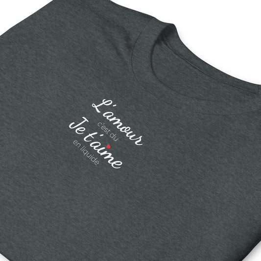 T-shirt unisexe L'amour c'est du je t'aime en liquide - Sedurro