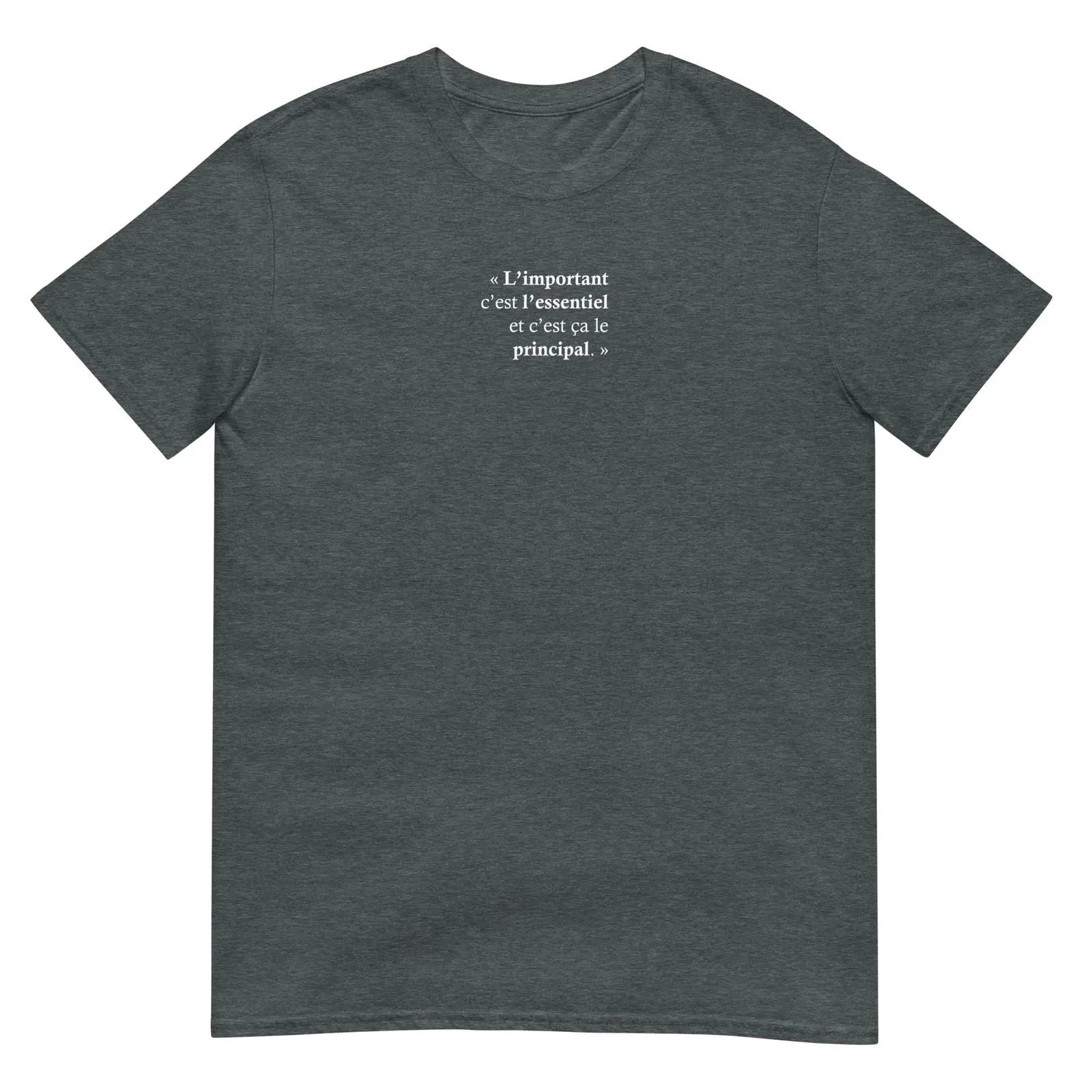 T-shirt unisexe L’important c’est l’essentiel et c’est ça le principal - Sedurro