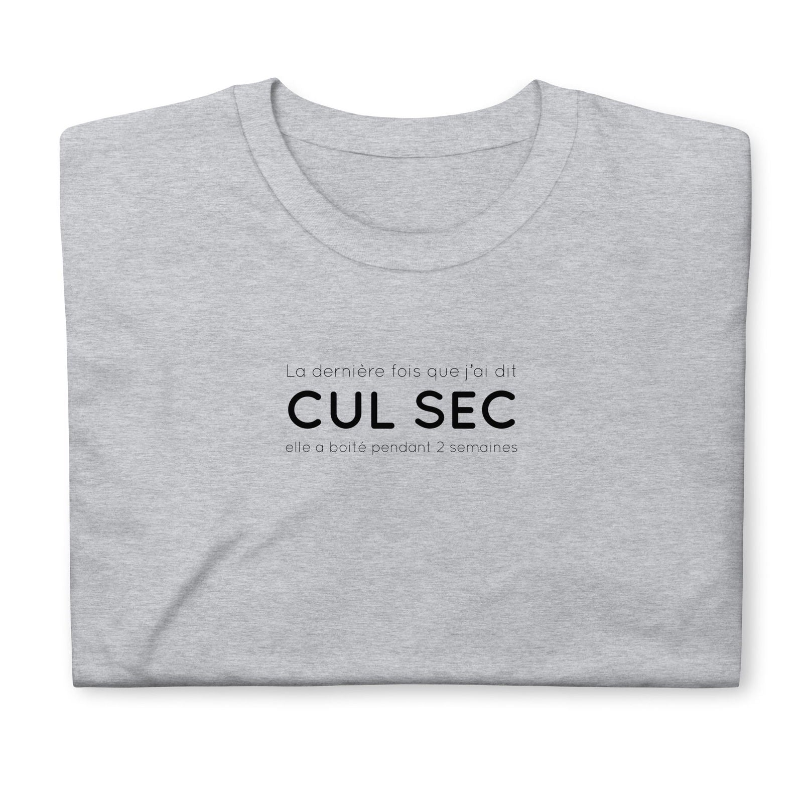 T-shirt unisexe La dernière fois que j'ai dit cul sec elle a boité pendant 2 semaines - Sedurro