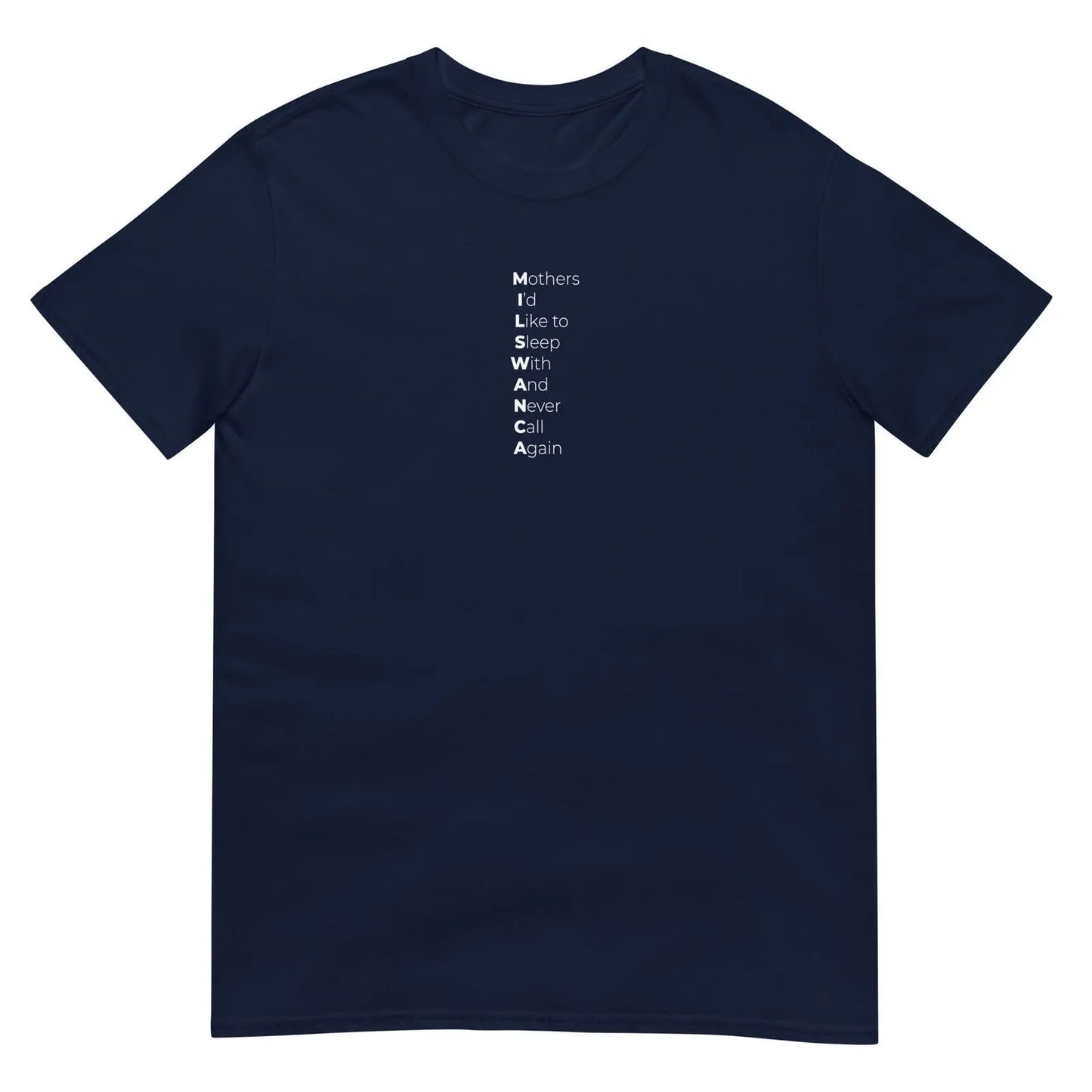T-shirt unisexe MILSWANCA Mothers I'd like to sleep with and never call again - Sedurro