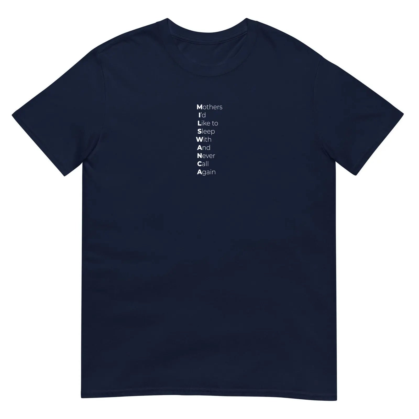 T-shirt unisexe MILSWANCA Mothers I'd like to sleep with and never call again - Sedurro