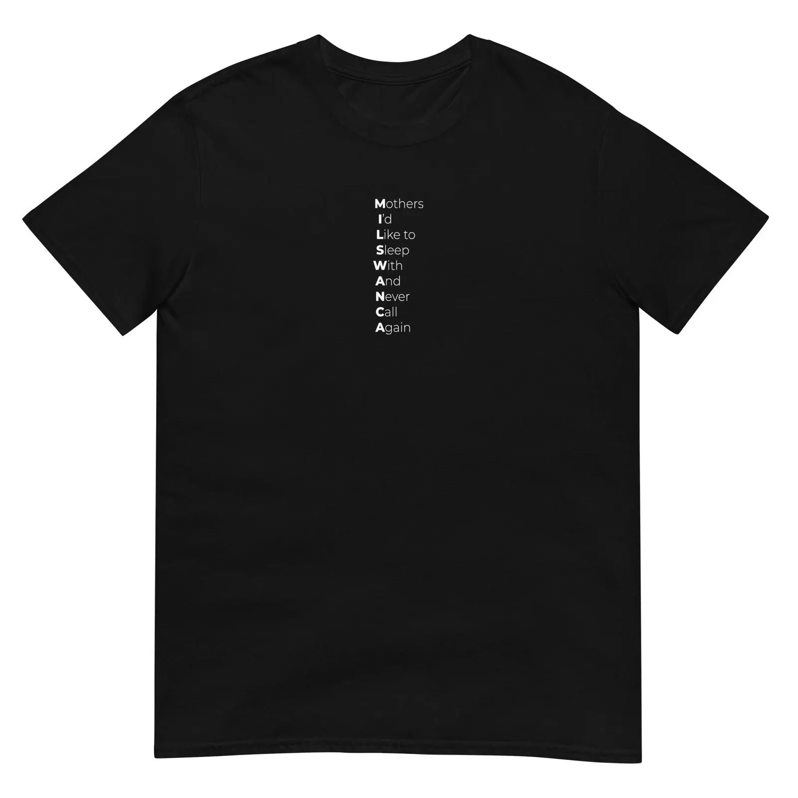 T-shirt unisexe MILSWANCA Mothers I'd like to sleep with and never call again - Sedurro
