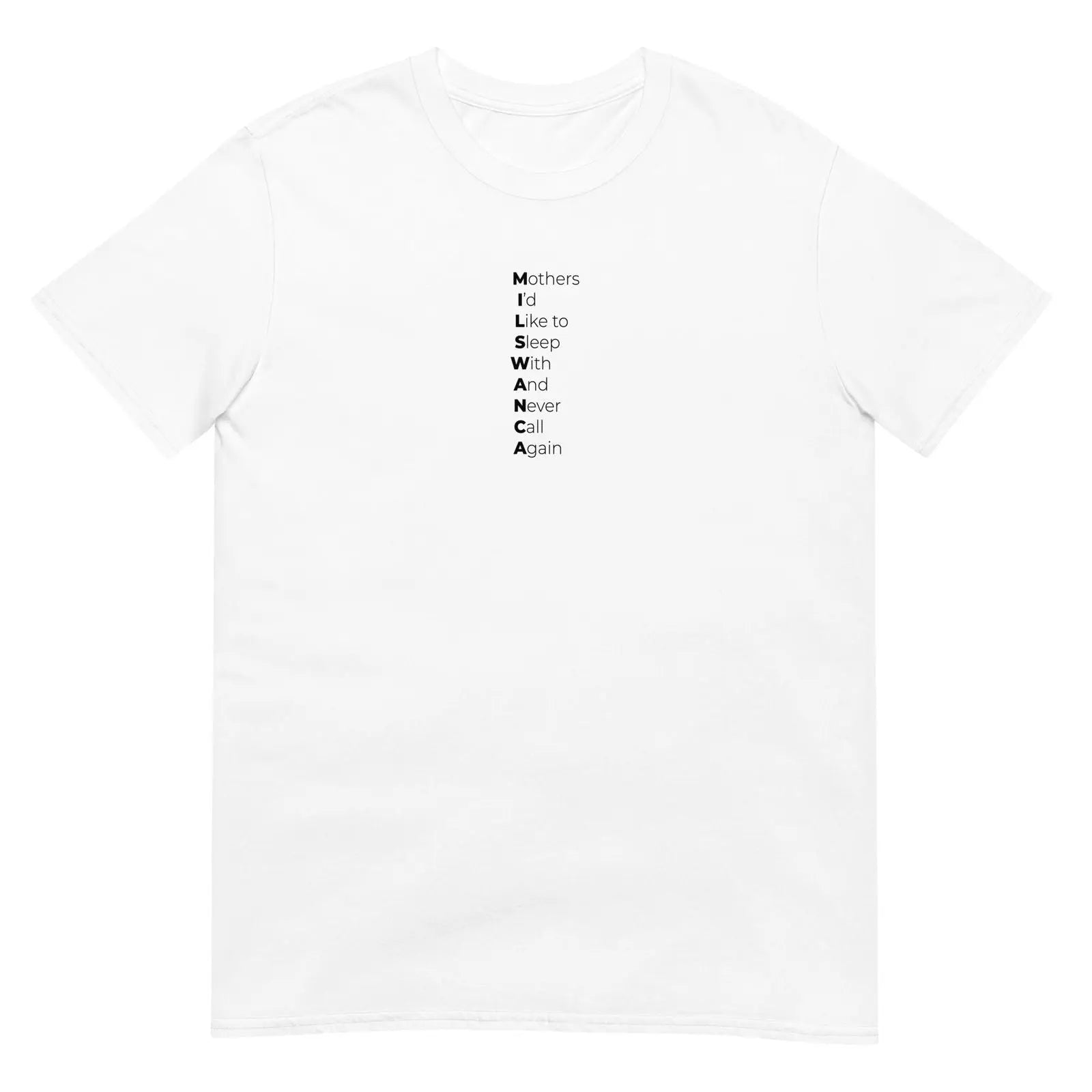 T-shirt unisexe MILSWANCA Mothers I'd like to sleep with and never call again - Sedurro