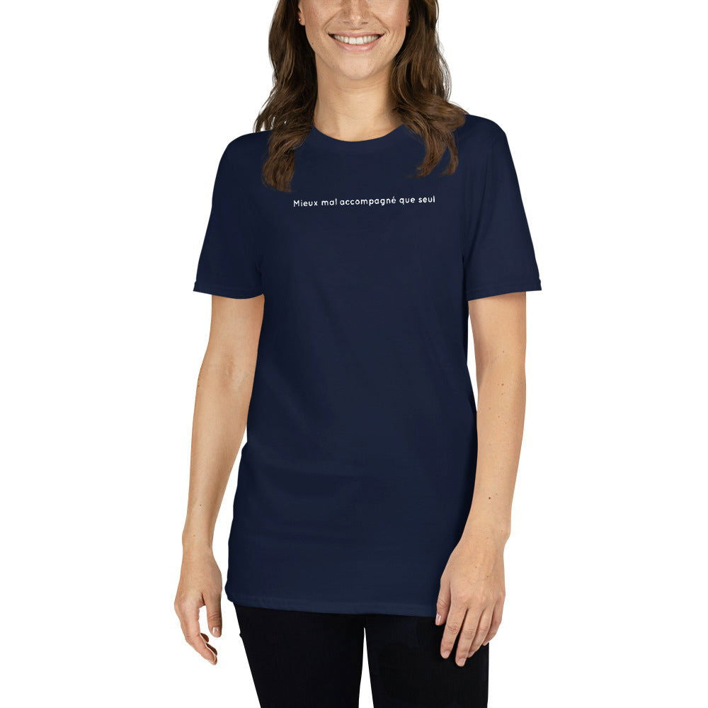 T-shirt unisexe Mieux mal accompagné que seul - Sedurro
