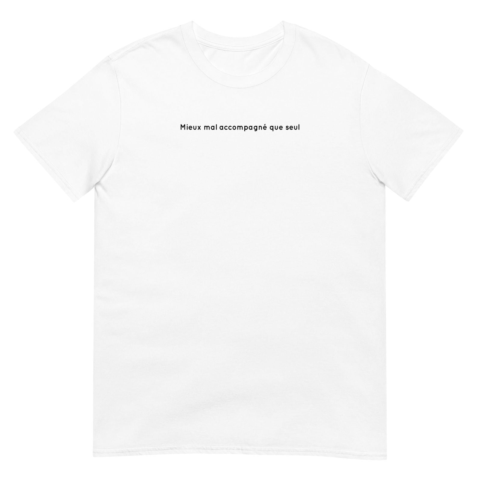 T-shirt unisexe Mieux mal accompagné que seul Blanc - Sedurro