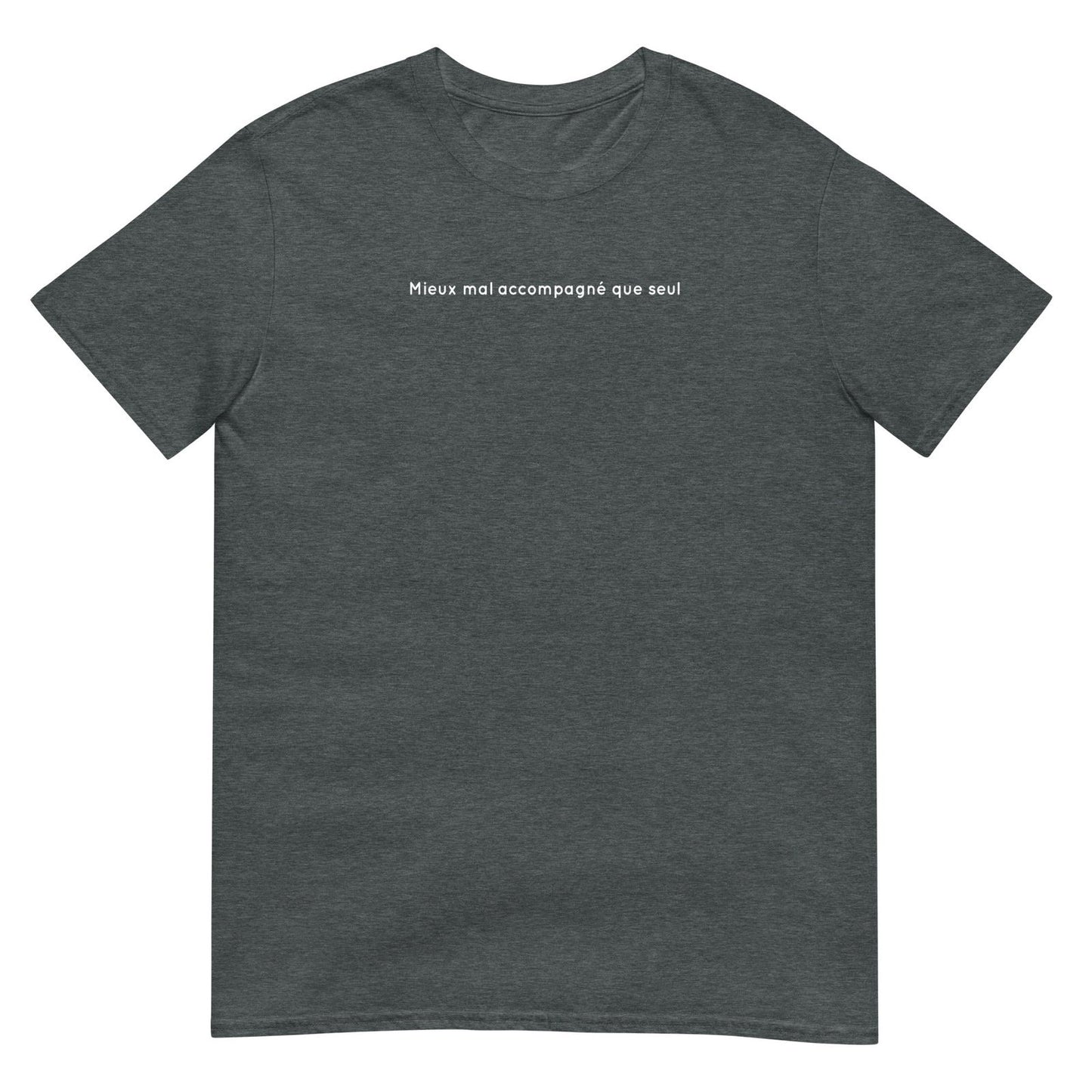 T-shirt unisexe Mieux mal accompagné que seul Gris Foncé Chiné - Sedurro