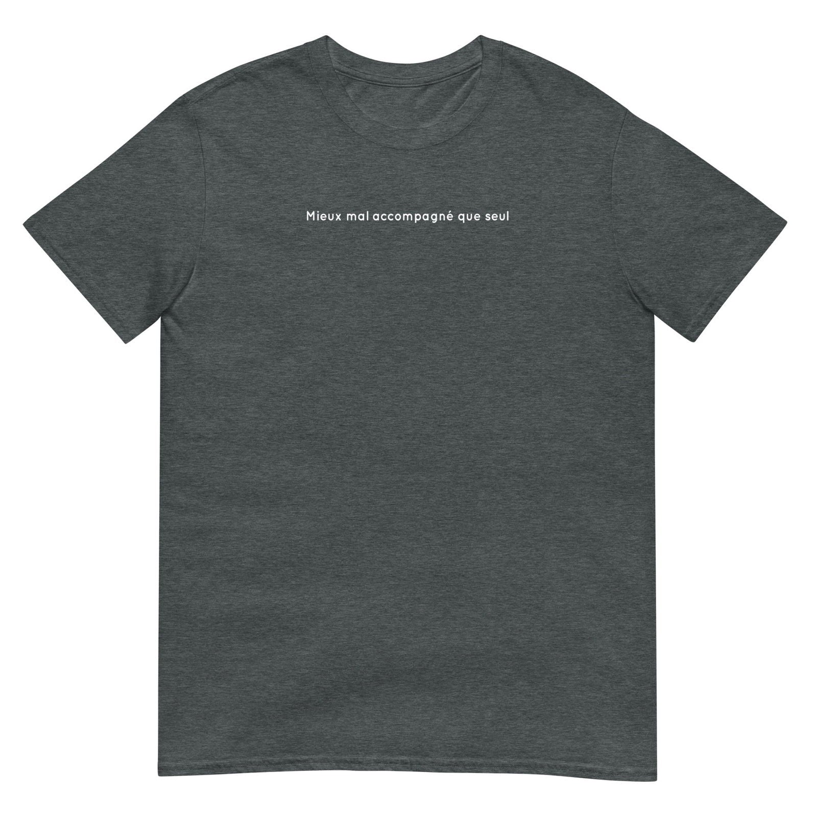 T-shirt unisexe Mieux mal accompagné que seul Gris Foncé Chiné - Sedurro