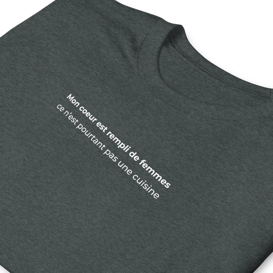 T-shirt unisexe Mon cœur est rempli de femmes ce n'est pourtant pas une cuisine - Sedurro