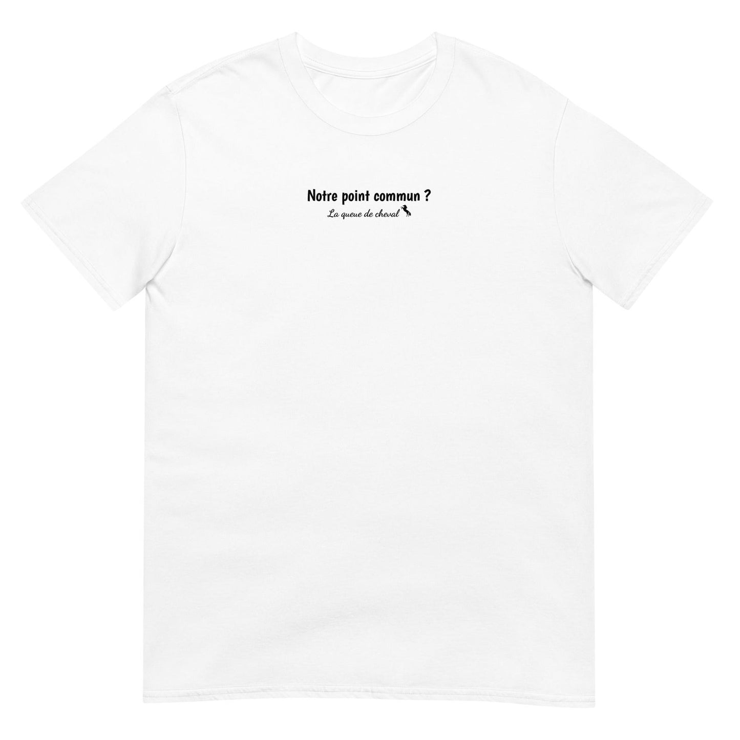 T-shirt unisexe Notre point commun la queue de cheval Blanc - Sedurro