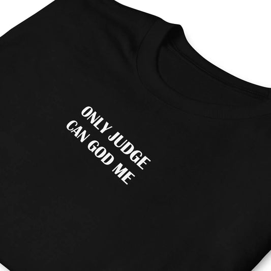 T-shirt unisexe Only judge can god me - Sedurro