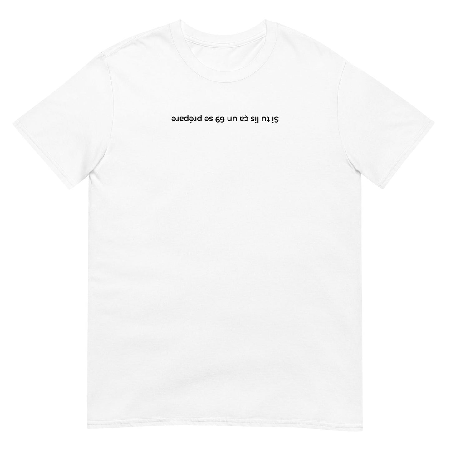 T-shirt unisexe Si tu lis ça un 69 se prépare Blanc - Sedurro