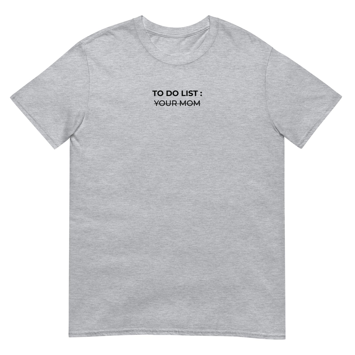 T-shirt unisexe To do list your mom Gris Sport - Sedurro