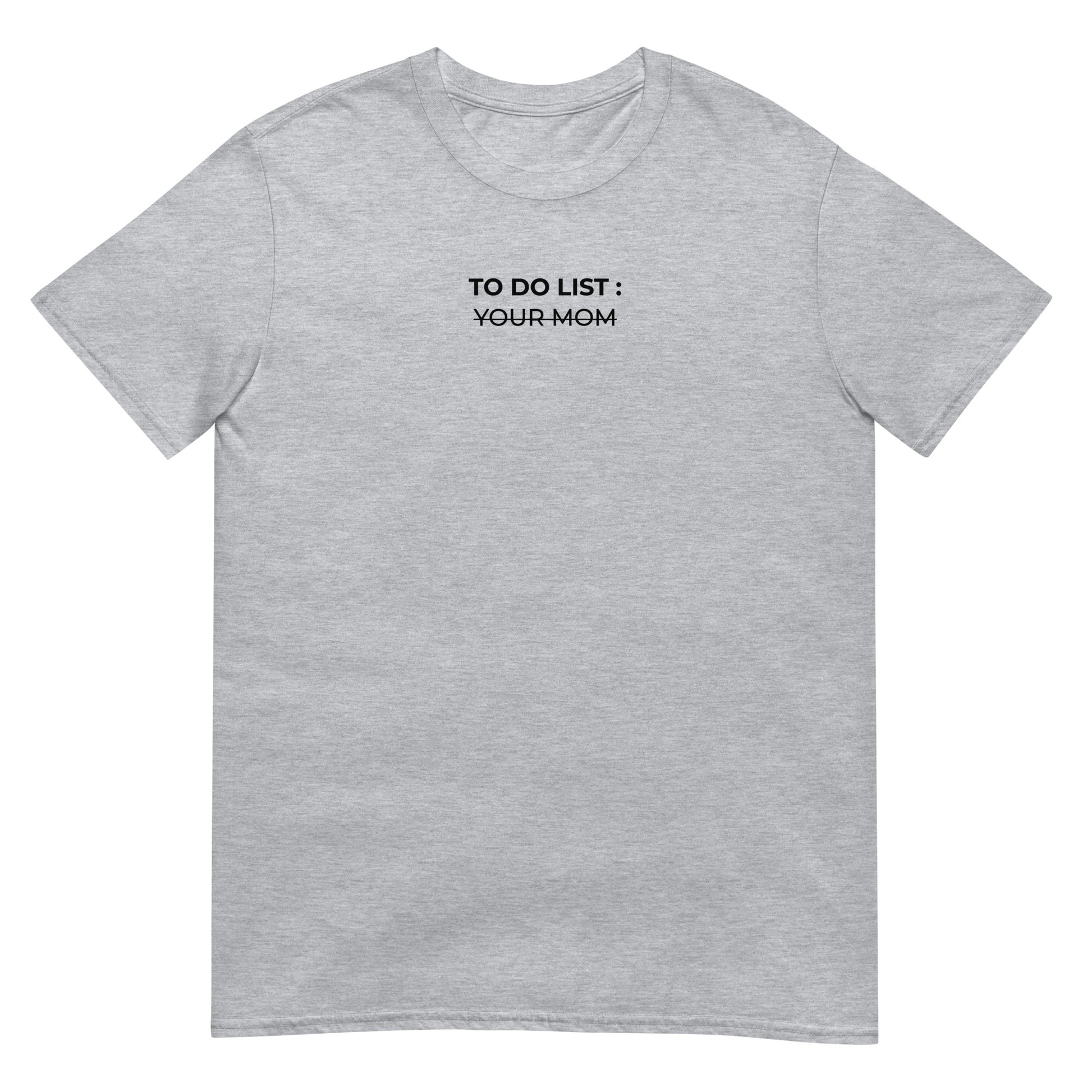 T-shirt unisexe To do list your mom Gris Sport - Sedurro