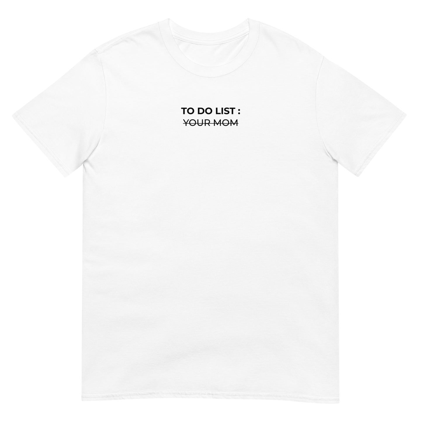 T-shirt unisexe To do list your mom Blanc - Sedurro