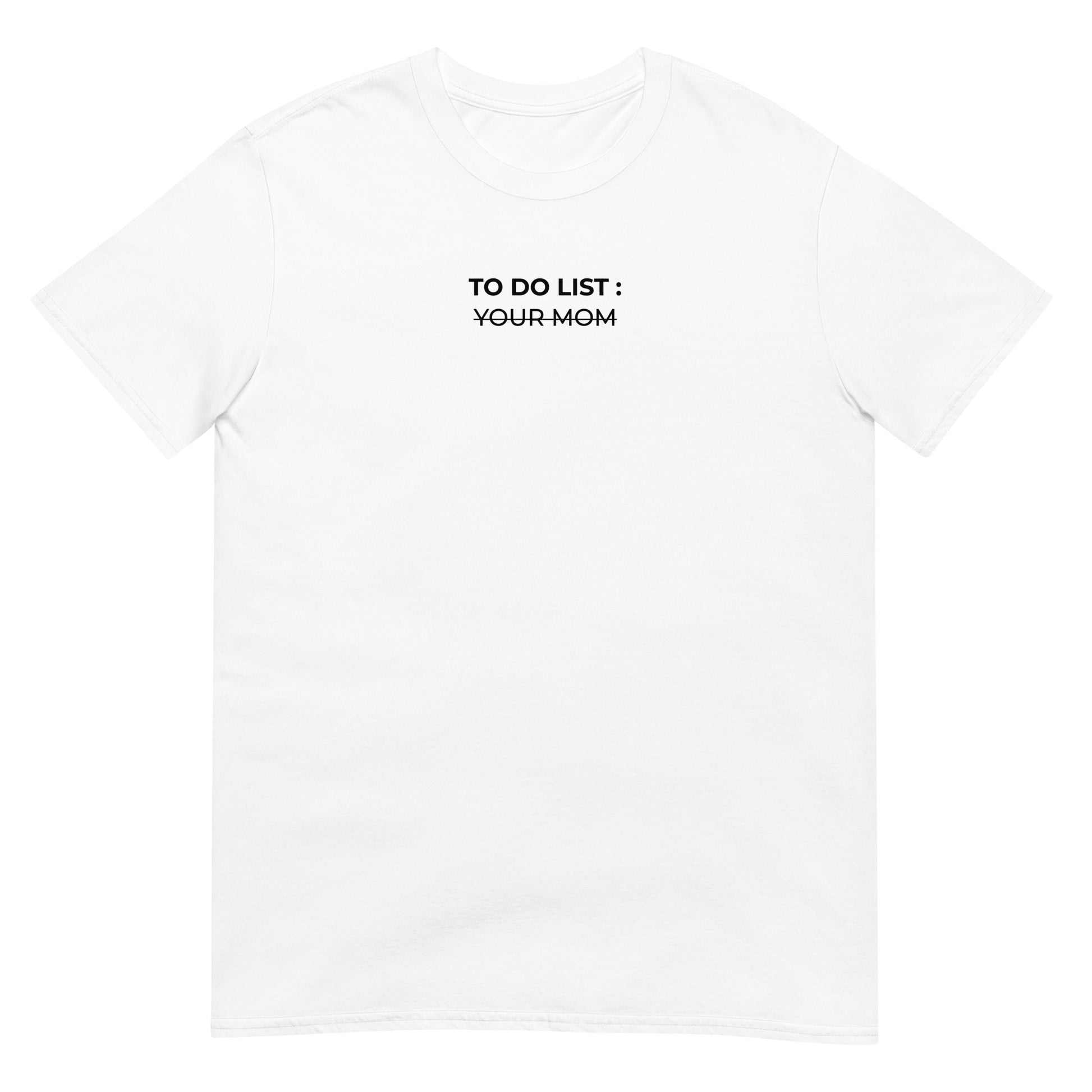 T-shirt unisexe To do list your mom Blanc - Sedurro