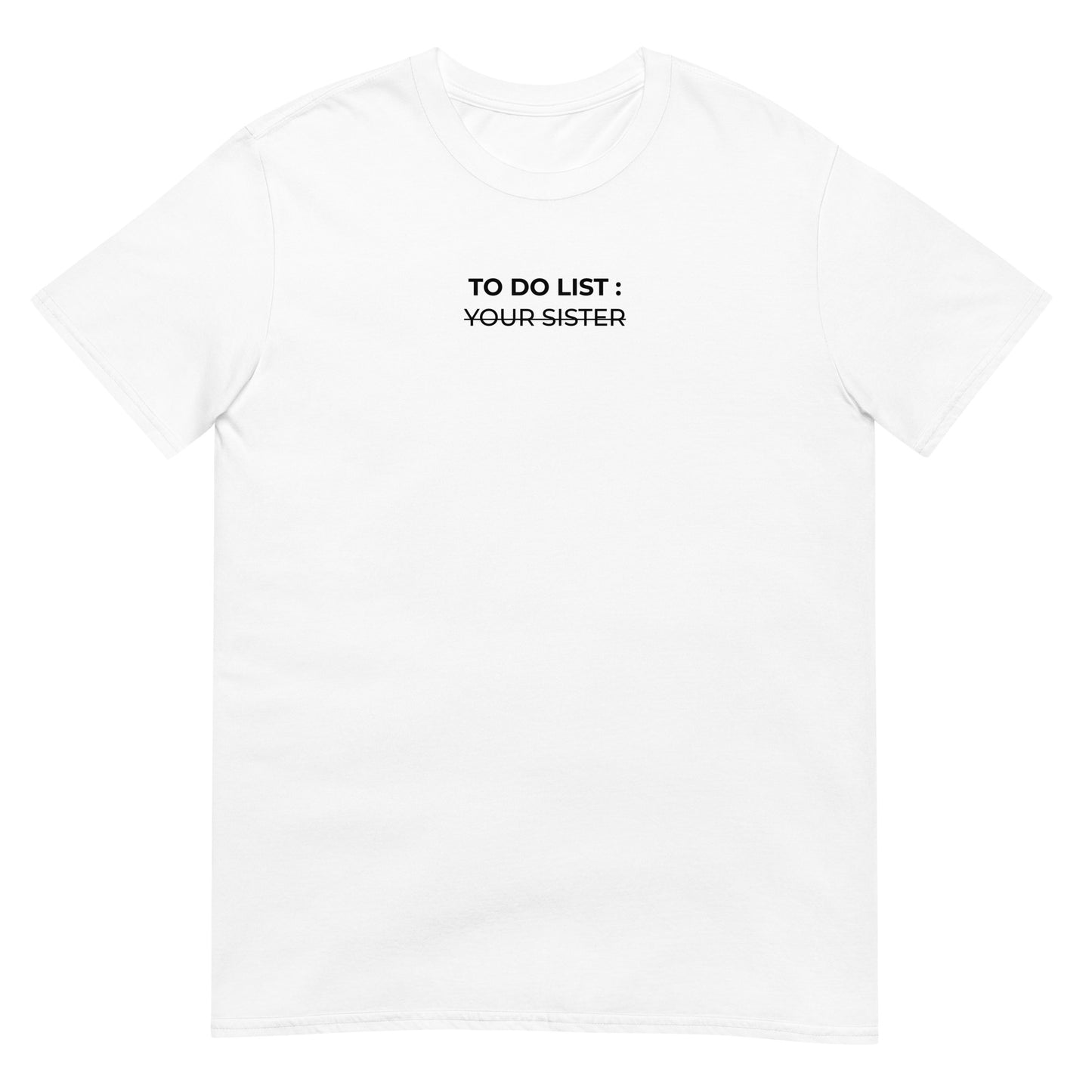 T-shirt unisexe To do list your sister Blanc - Sedurro