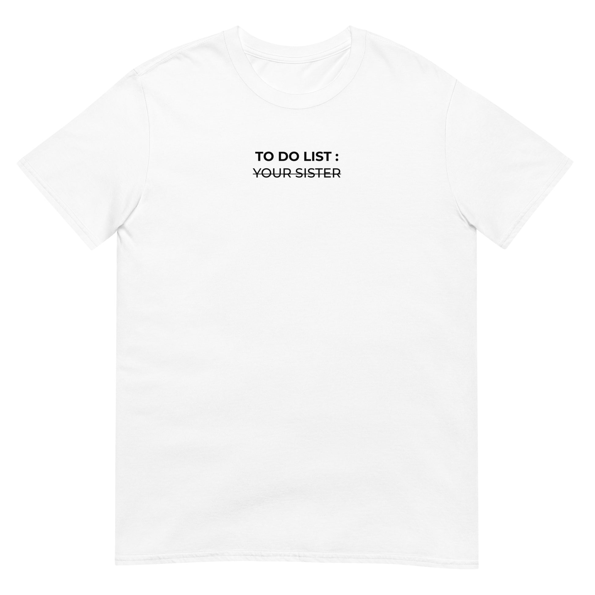 T-shirt unisexe To do list your sister Blanc - Sedurro