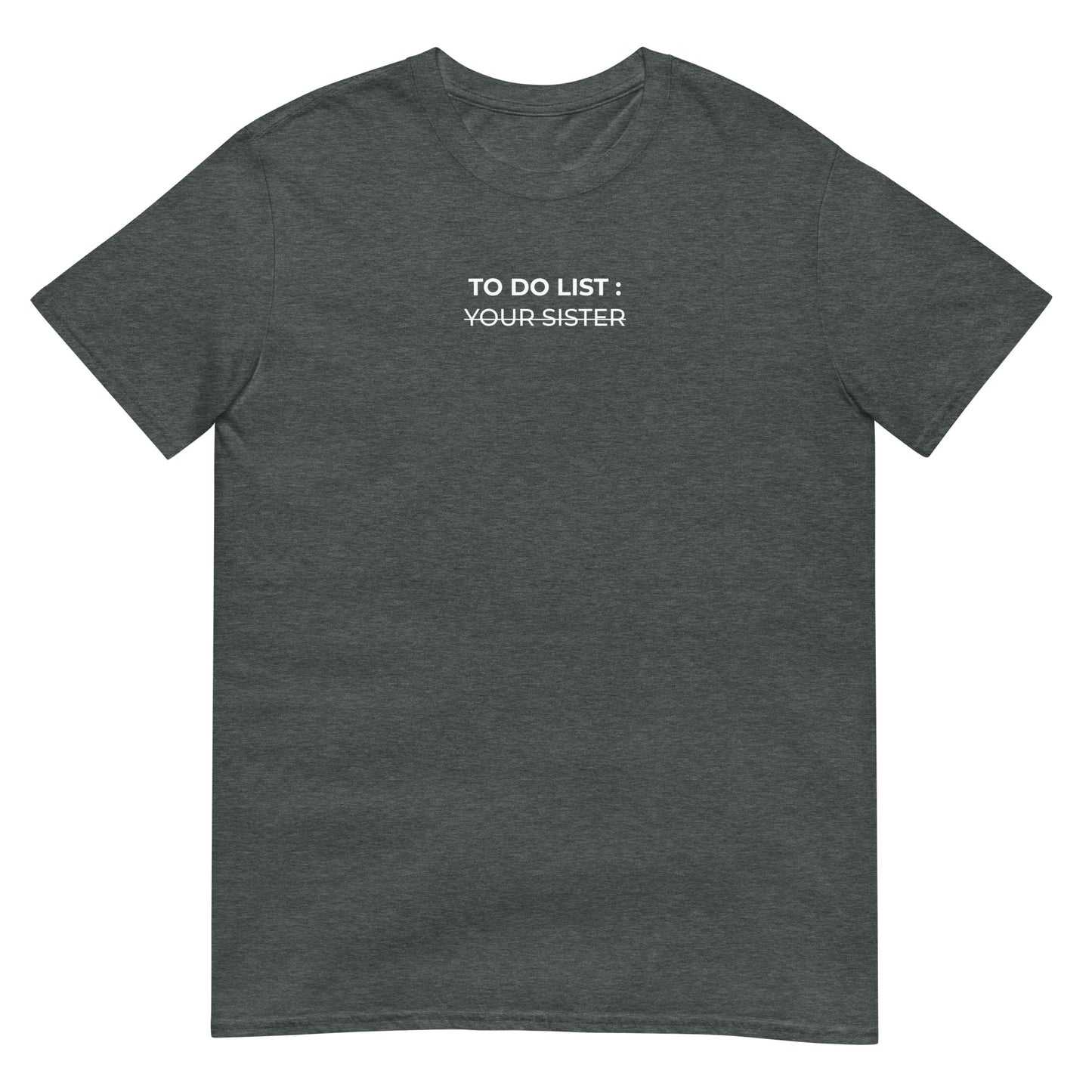 T-shirt unisexe To do list your sister Gris Foncé Chiné - Sedurro