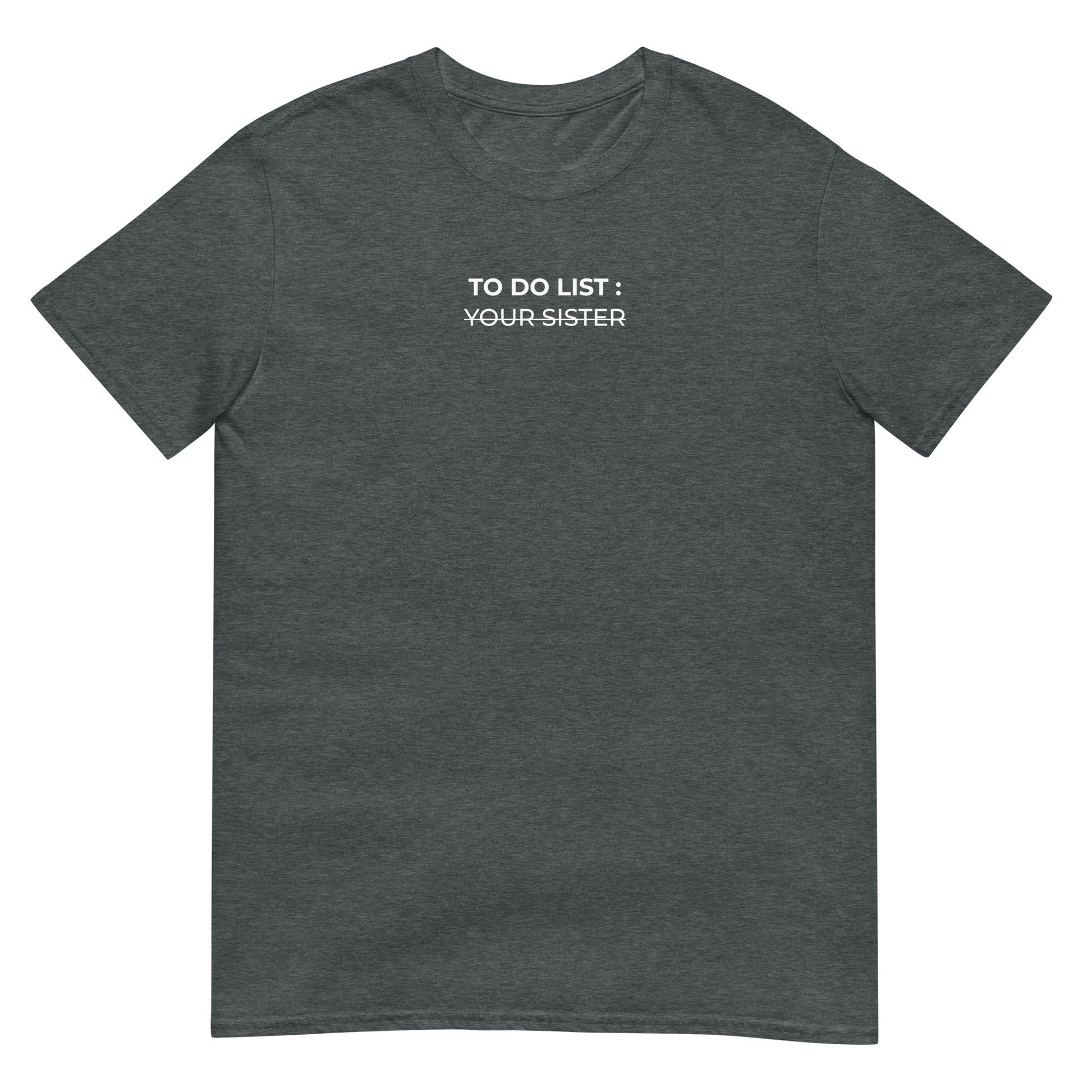 T-shirt unisexe To do list your sister Gris Foncé Chiné - Sedurro