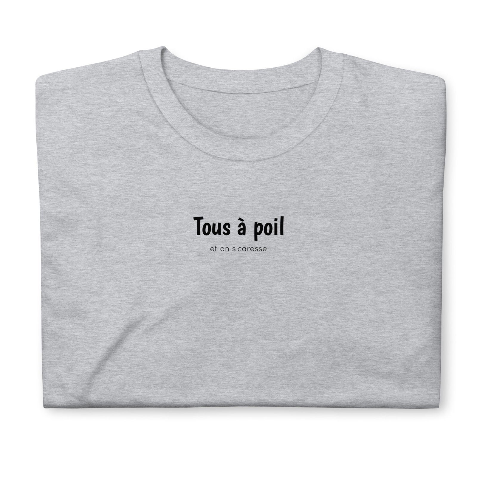 T-shirt unisexe Tous à poil et on se caresse - Sedurro