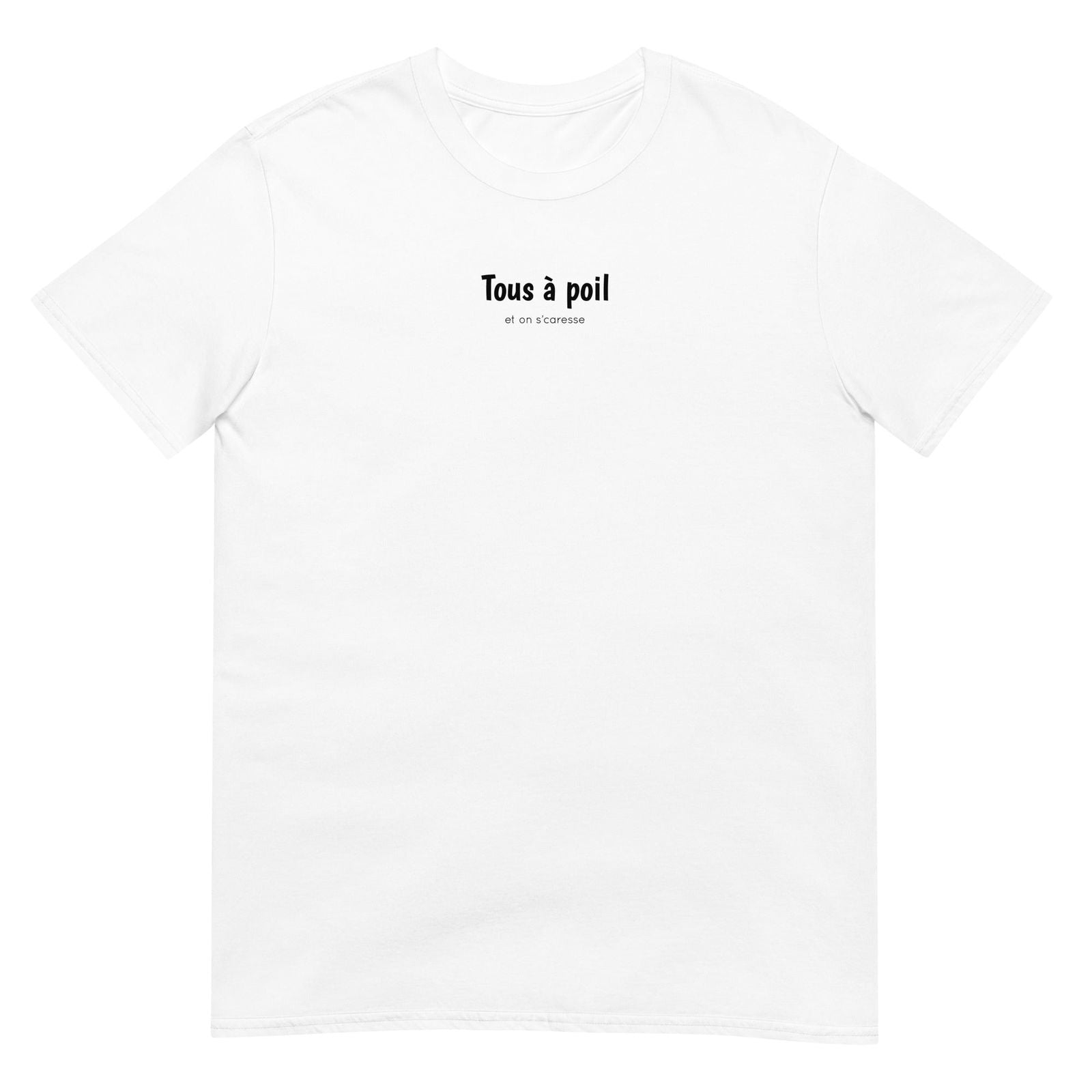 T-shirt unisexe Tous à poil et on se caresse - Sedurro