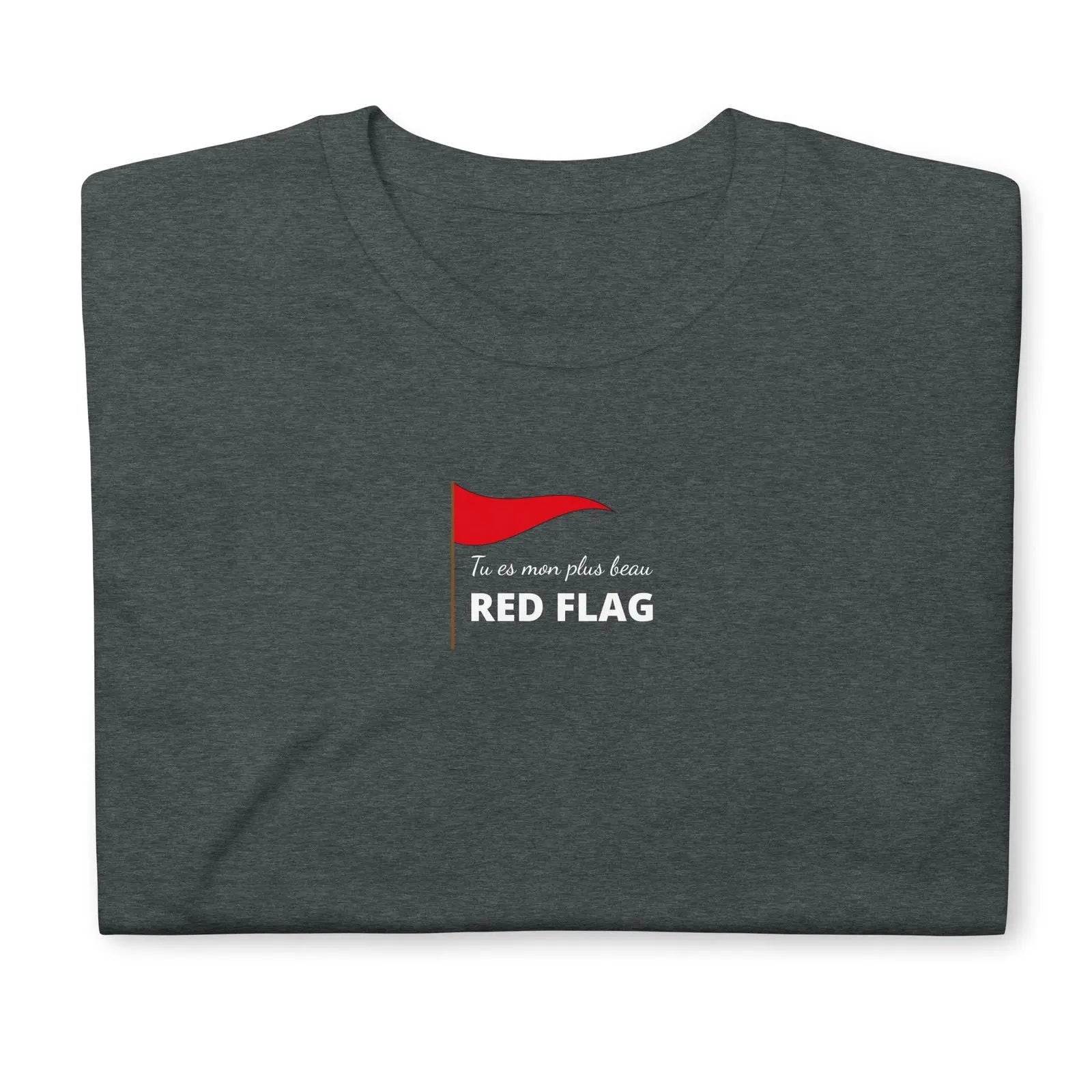 T-shirt unisexe Tu es mon plus beau red flag - Sedurro