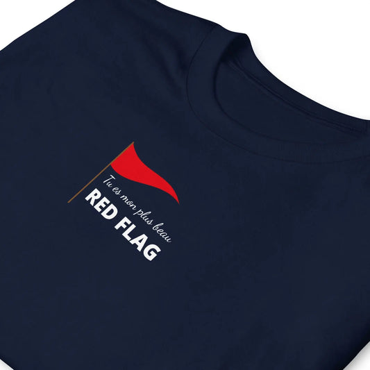T-shirt unisexe Tu es mon plus beau red flag - Sedurro