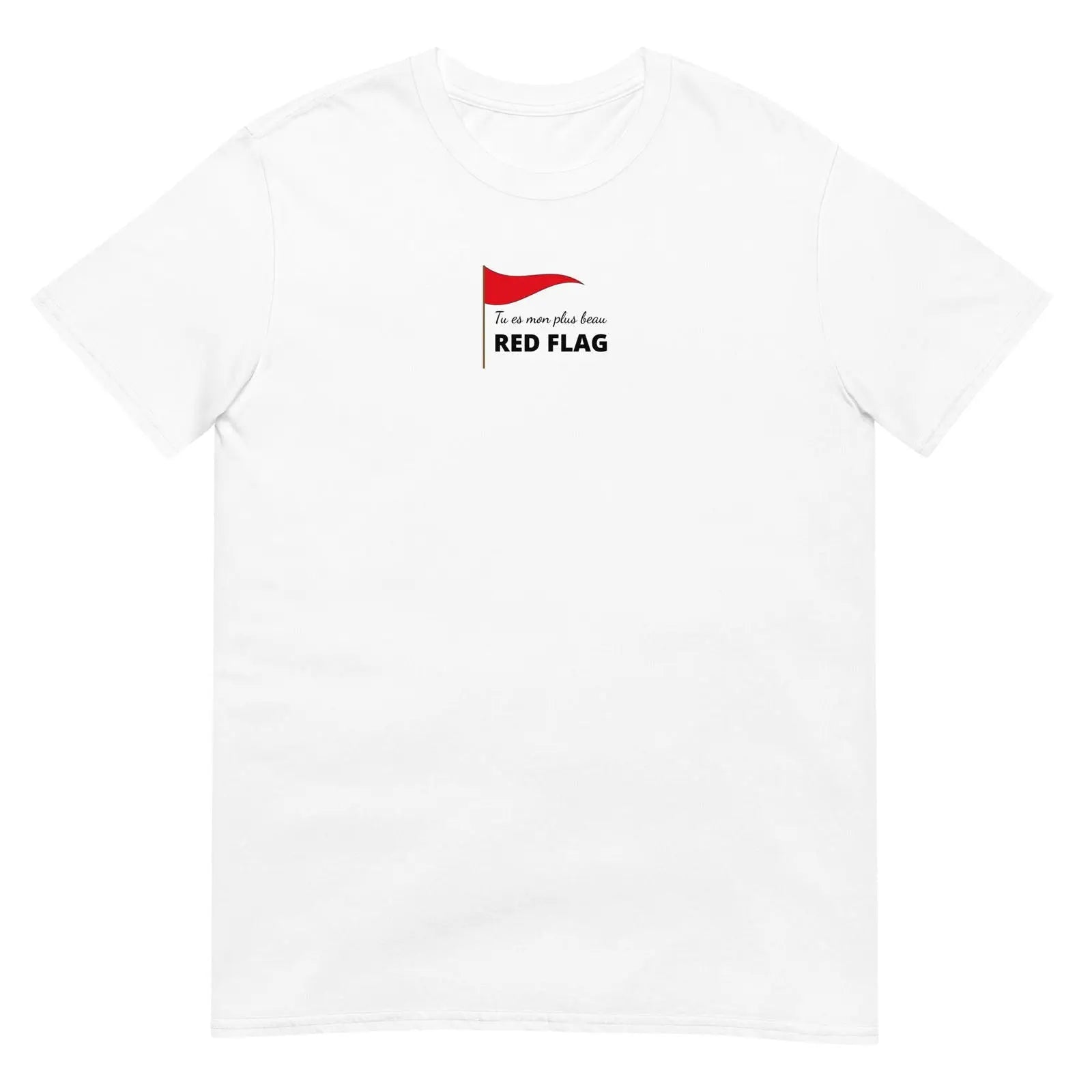 T-shirt unisexe Tu es mon plus beau red flag Blanc - Sedurro
