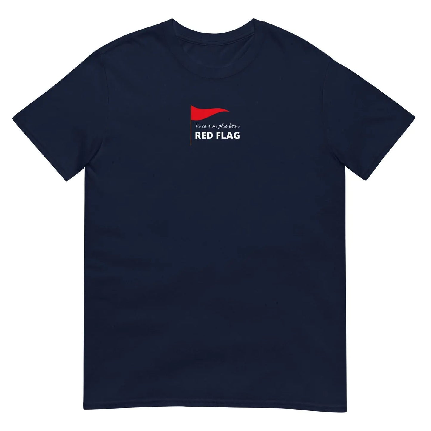 T-shirt unisexe Tu es mon plus beau red flag Bleu Marine - Sedurro