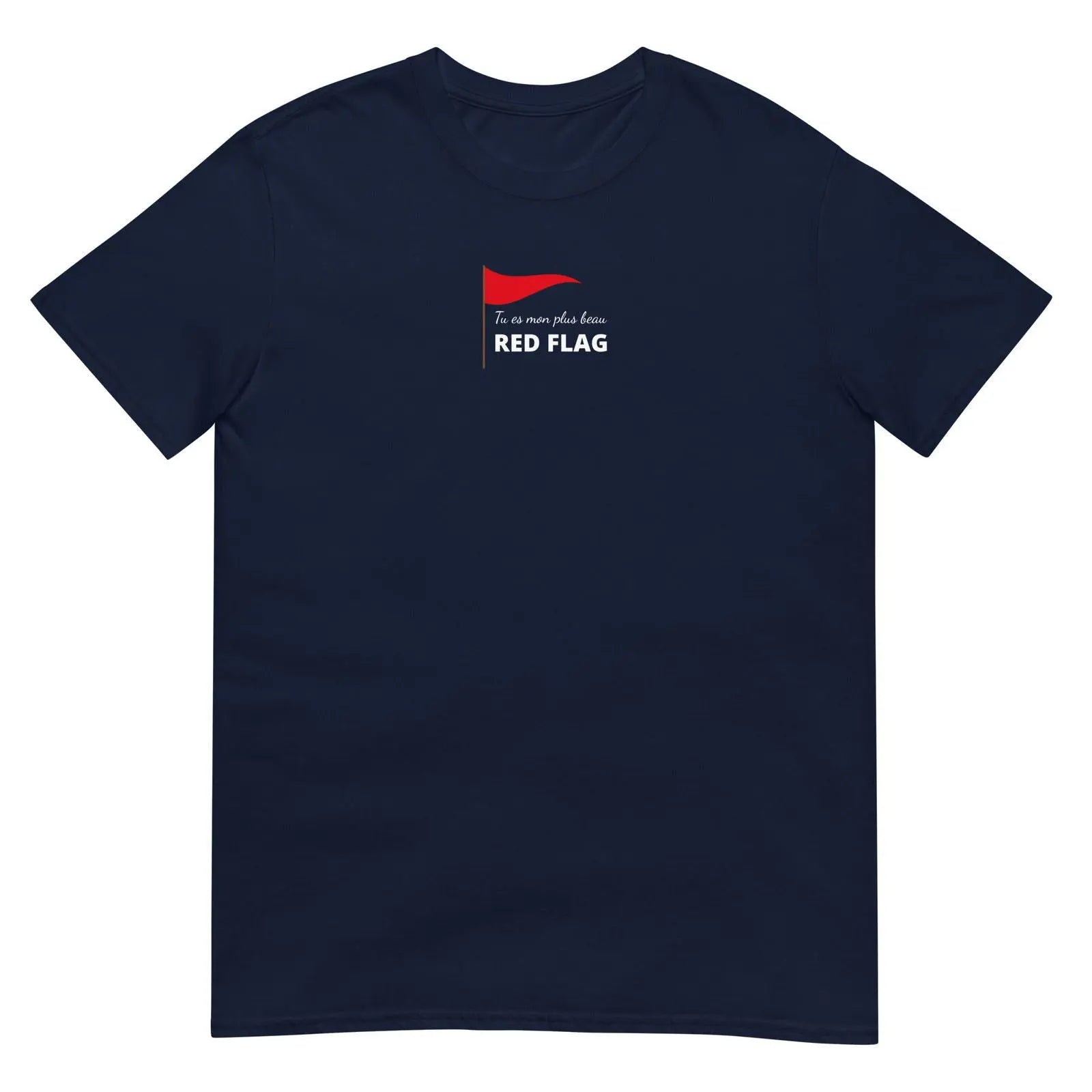 T-shirt unisexe Tu es mon plus beau red flag Bleu Marine - Sedurro