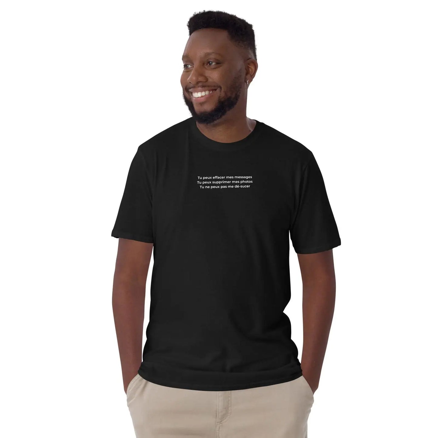 T-shirt unisexe Tu peux effacer mes messages supprimer mes photos mais pas me dé-sucer - Sedurro