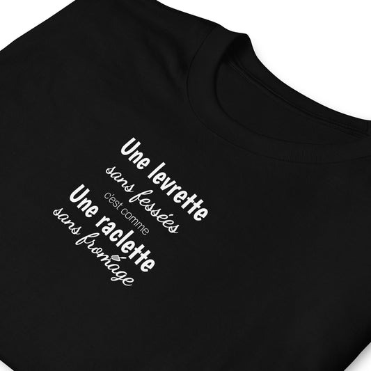 T-shirt unisexe Une levrette sans fessées c'est comme une raclette sans fromage - Sedurro