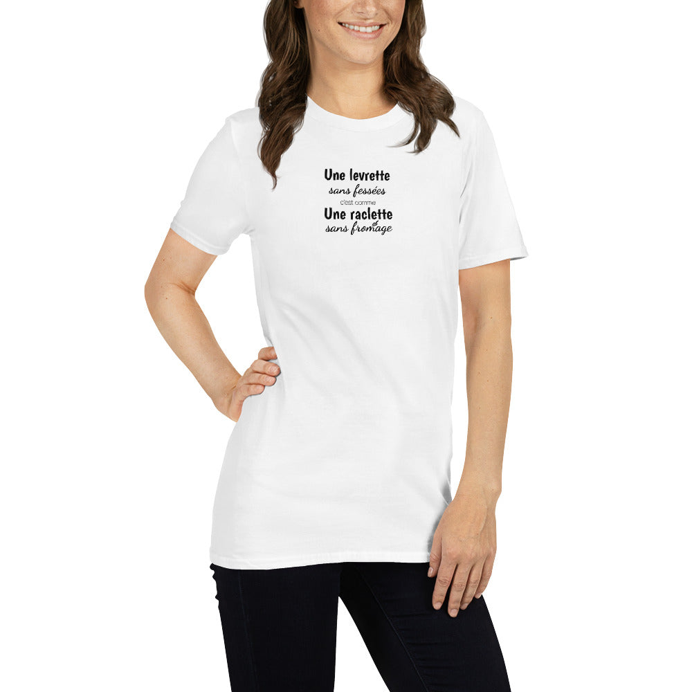 T-shirt unisexe Une levrette sans fessées c'est comme une raclette sans fromage - Sedurro