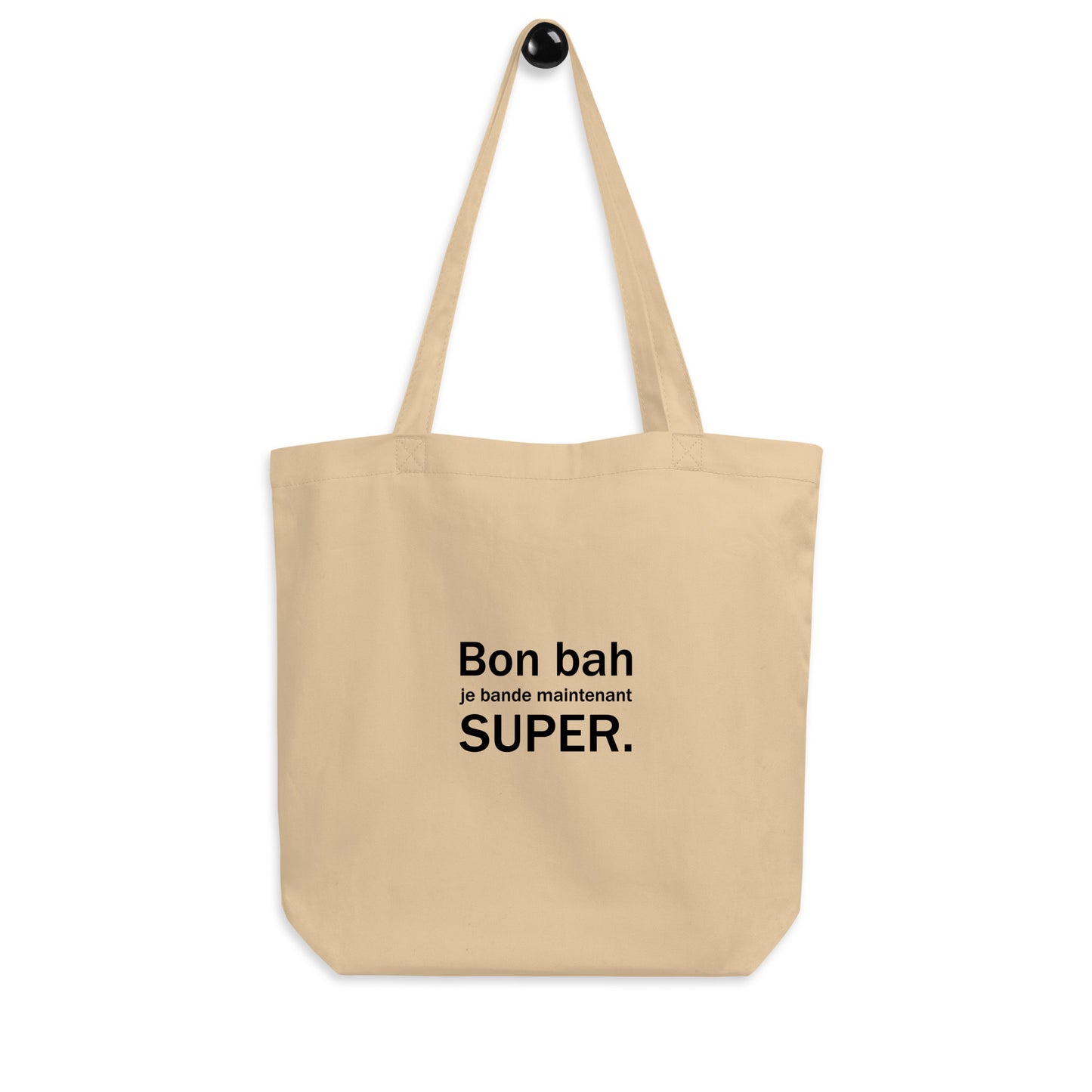 Tote bag bio Bon bah je bande maintenant super - Sedurro