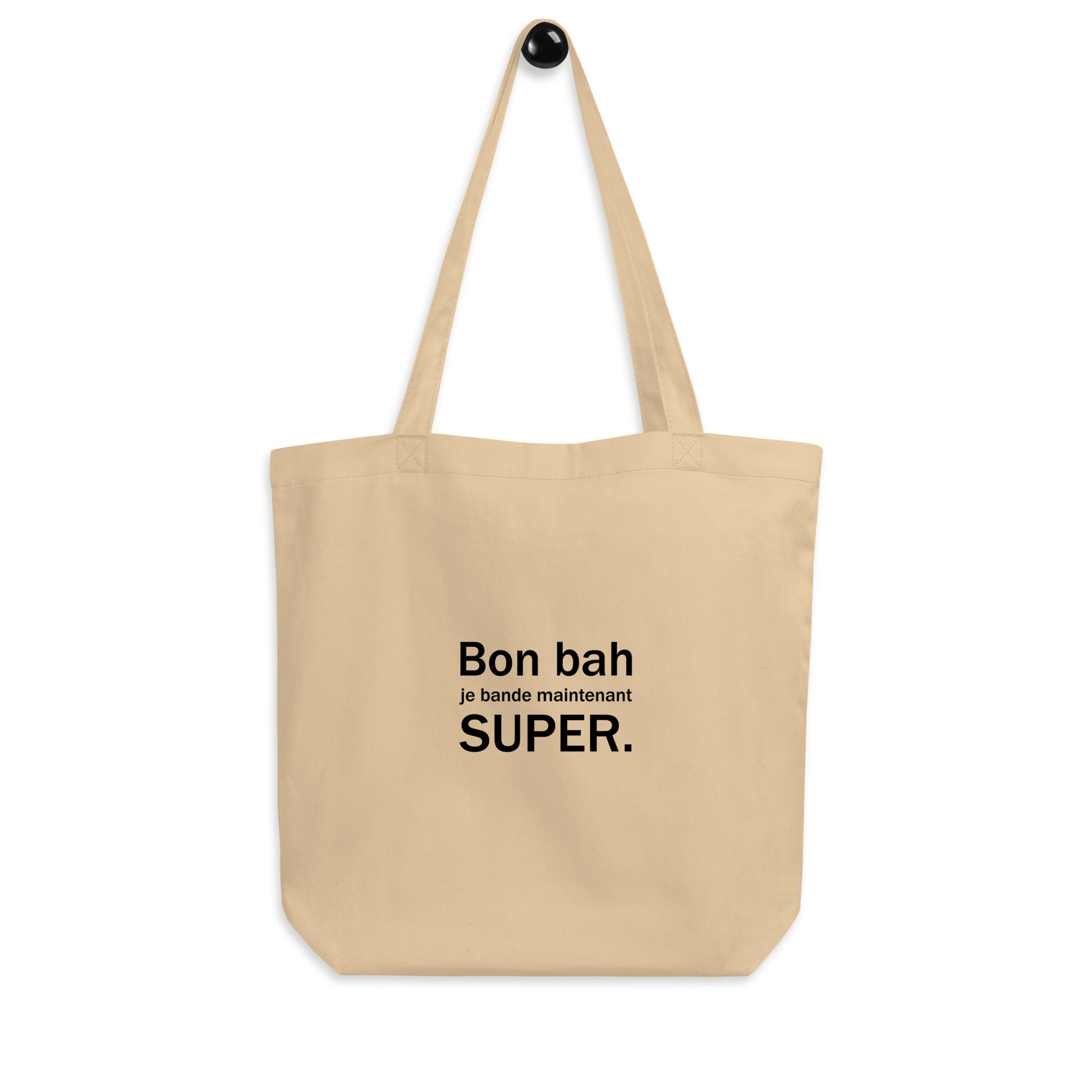 Tote bag bio Bon bah je bande maintenant super - Sedurro