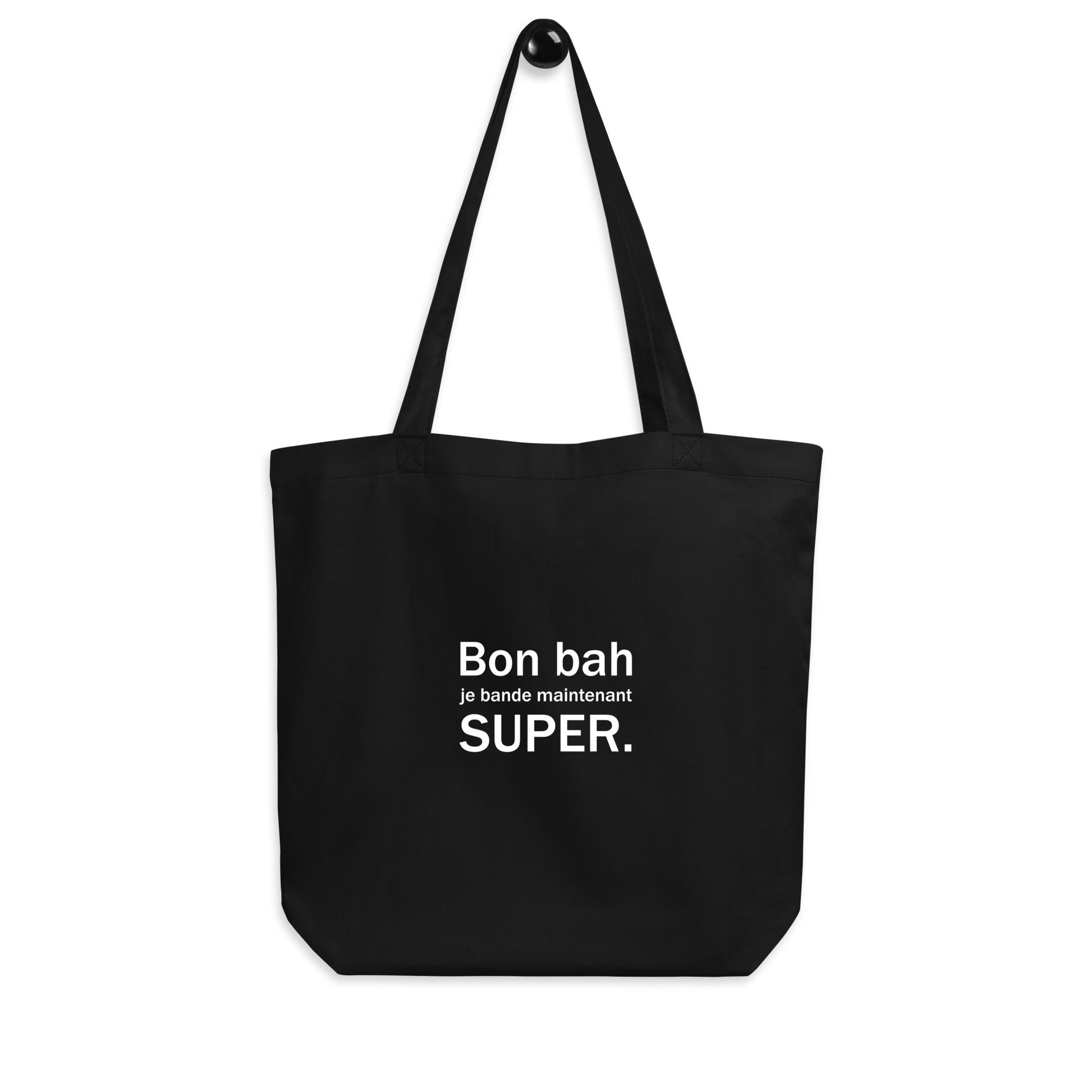 Tote bag bio Bon bah je bande maintenant super - Sedurro