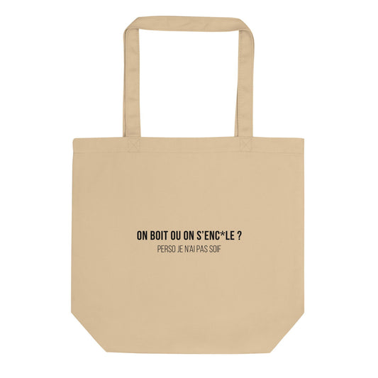 Tote bag bio On boit ou on s'enc*le perso je n'ai pas soif - Sedurro