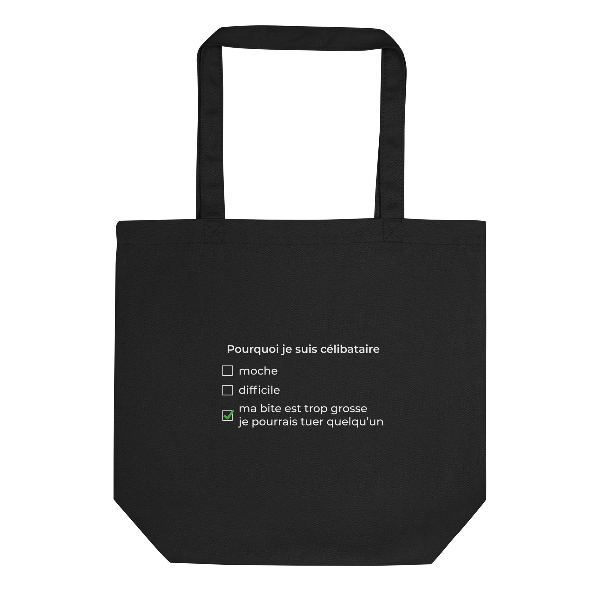 Tote bag bio Pourquoi je suis célibataire ma bite est trop grosse Noir - Sedurro