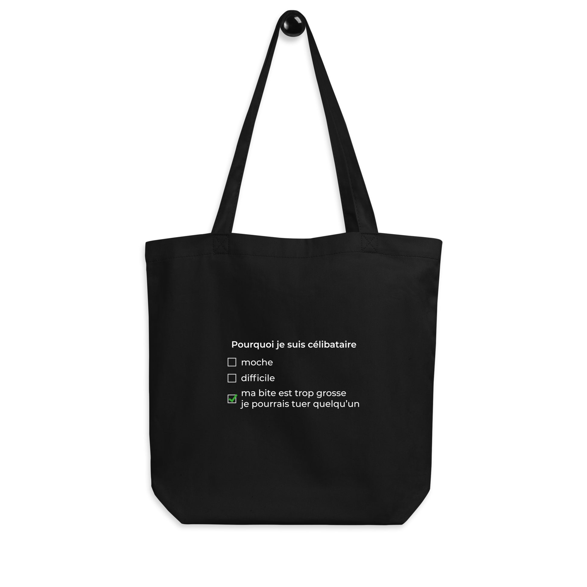 Tote bag bio Pourquoi je suis célibataire ma bite est trop grosse - Sedurro