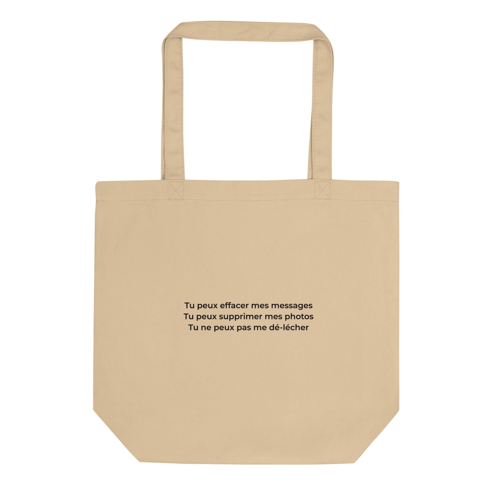 Tote bag bio Tu peux effacer mes messages supprimer mes photos mais pas me dé-lécher Oyster - Sedurro