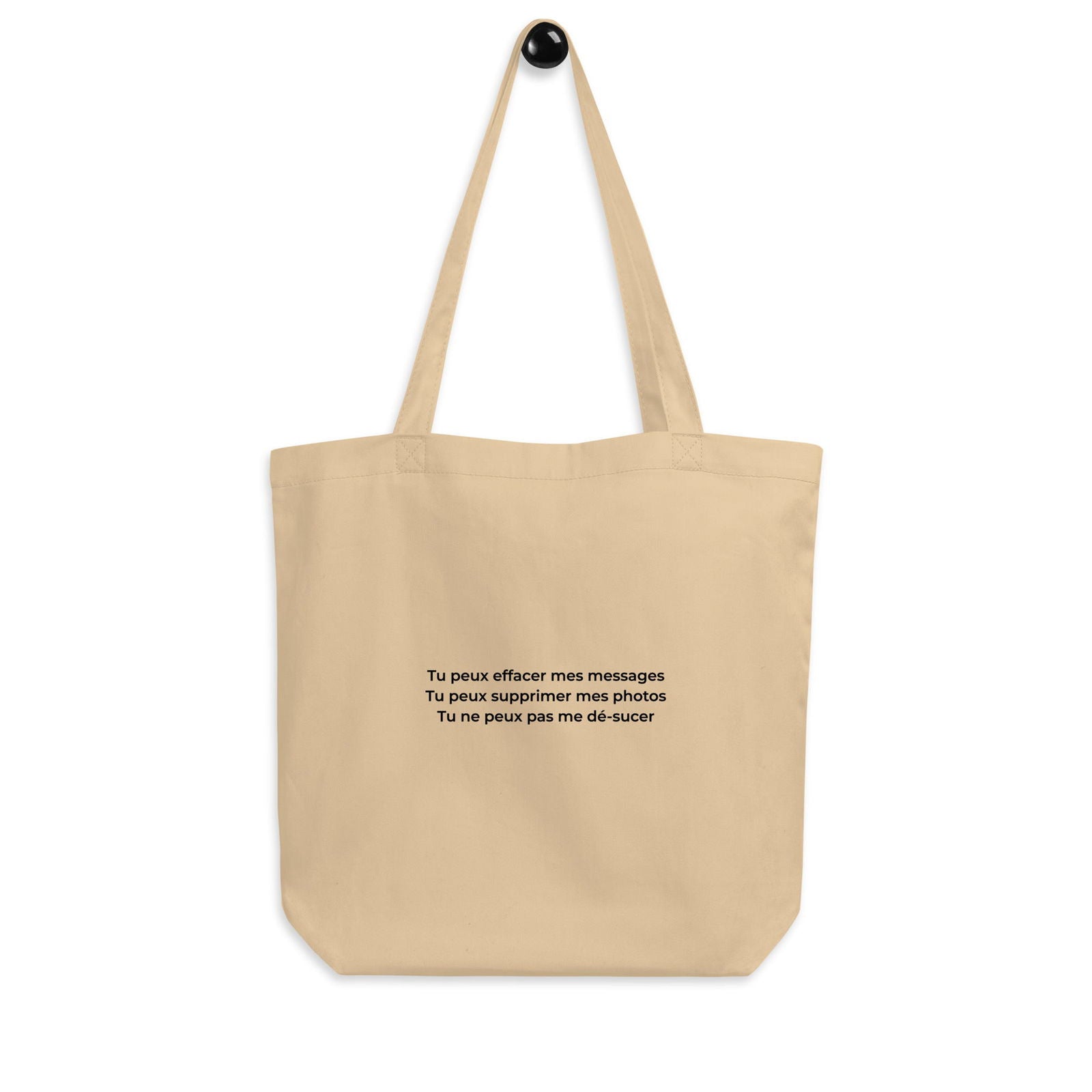 Tote bag bio Tu peux effacer mes messages supprimer mes photos mais pas me dé-sucer - Sedurro
