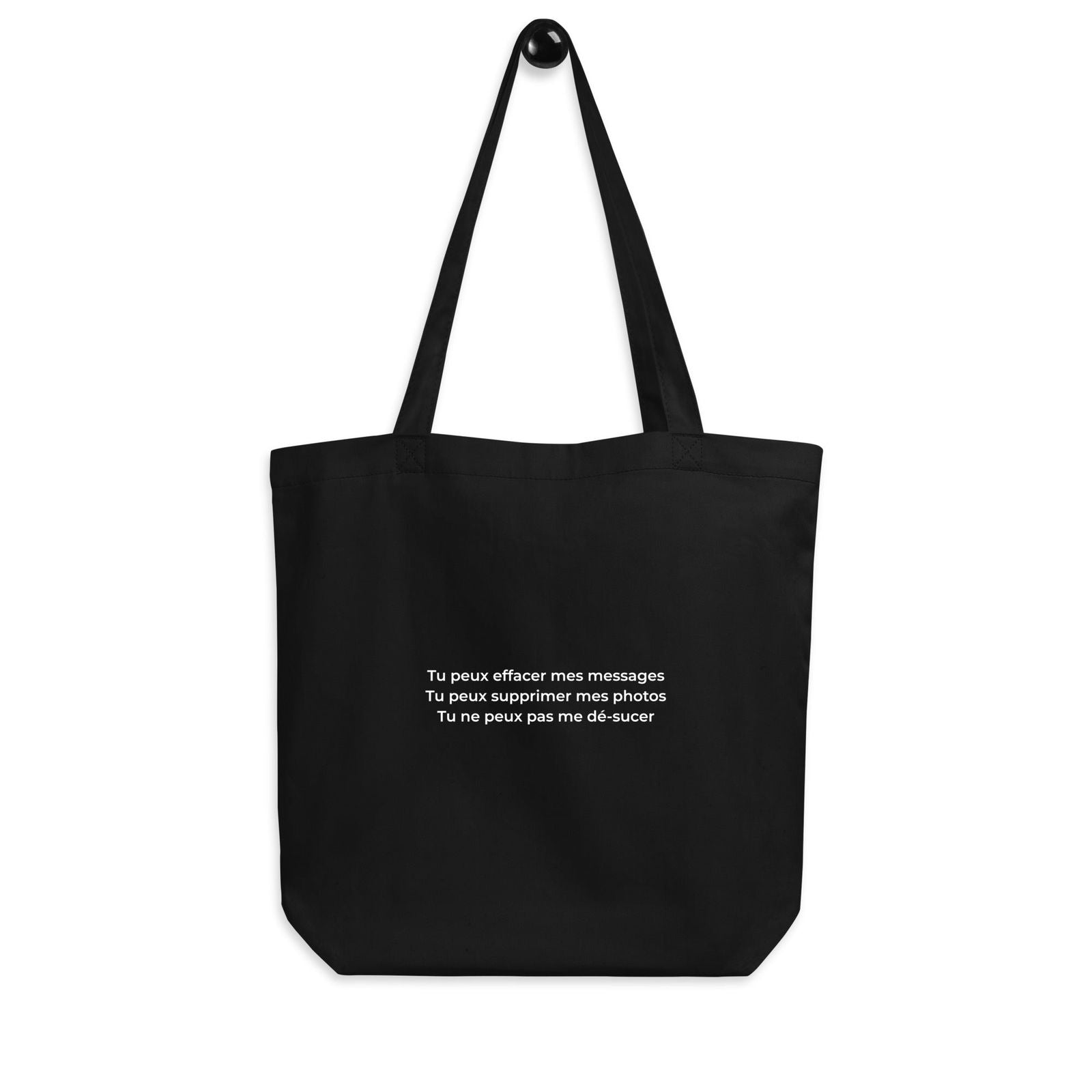 Tote bag bio Tu peux effacer mes messages supprimer mes photos mais pas me dé-sucer - Sedurro