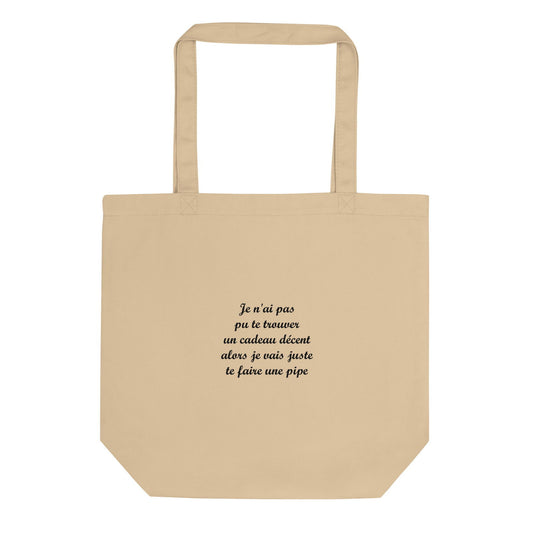 Tote bag bio Je n'ai pas pu te trouver un cadeau décent alors je vais juste te faire une pipe Oyster - Sedurro