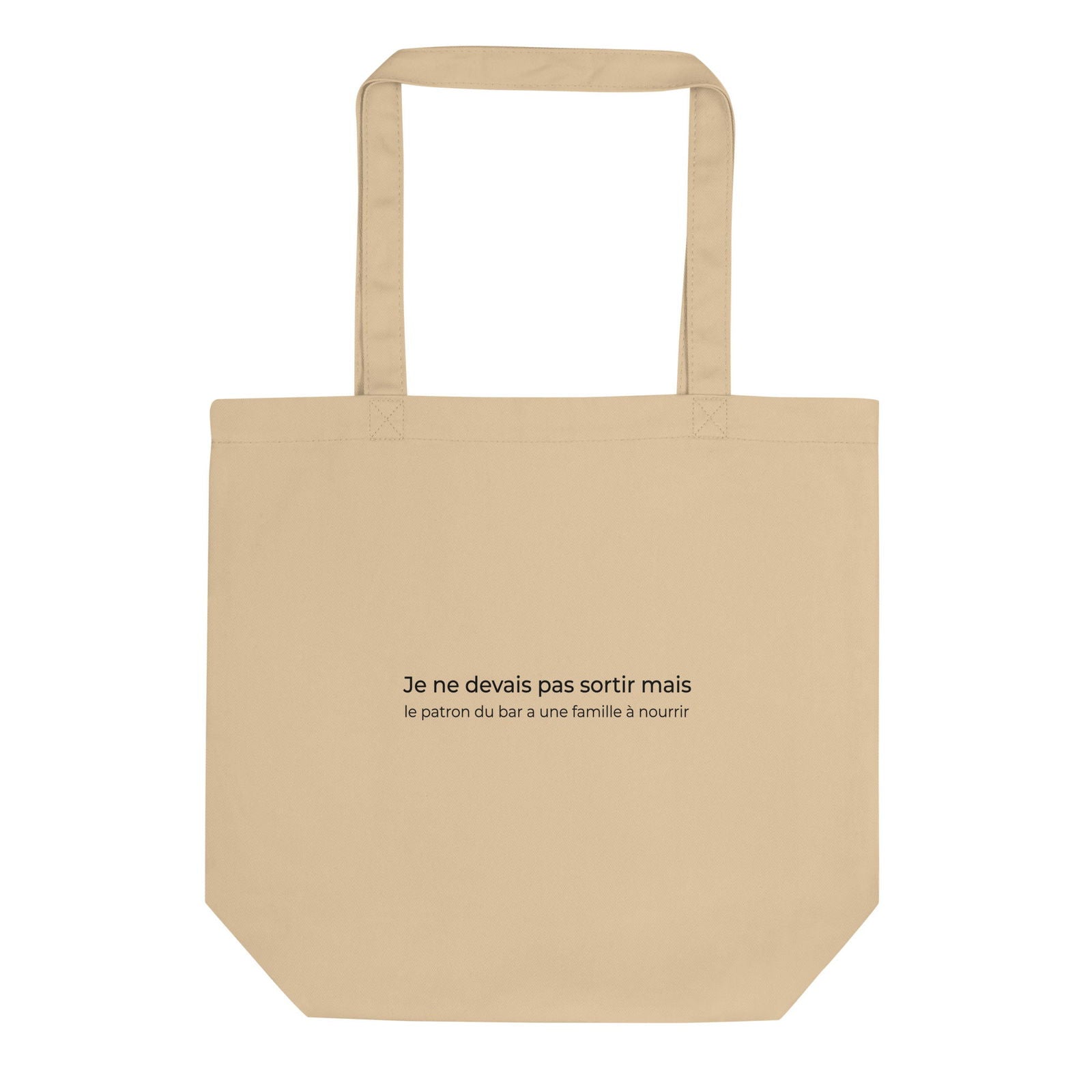 Tote bag bio Je ne devais pas sortir mais le patron du bar a une famille à nourrir - Sedurro